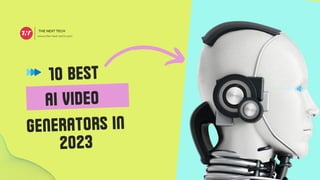 10 BEST
GENERATORS IN
2023
AI VIDEO
 