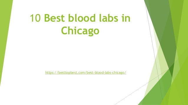 10 Best blood labs in
Chicago
https://besttopbest.com/best-blood-labs-chicago/
 