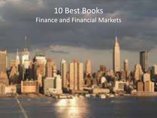 10 Best Books
Finance and Financial Markets
 