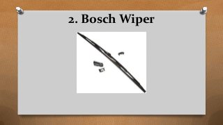 2. Bosch Wiper
 