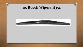 10. Bosch Wipers H354
 