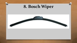 8. Bosch Wiper
 