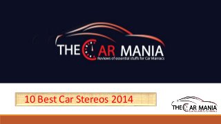 10 Best Car Stereos 2014 
 
