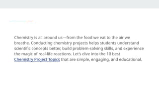 10 Best Chemistry Project Topics For Students | PPTX