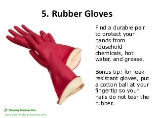 5. Rubber Gloves
Find a durable pair
to protect your
hands from
household
chemicals, hot
water, and grease.
Bonus tip: for...