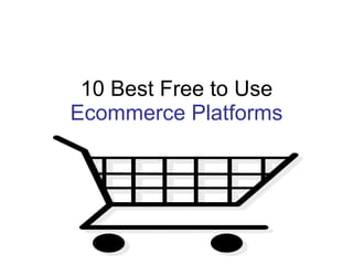 10 Best Free to Use  Ecommerce Platforms 