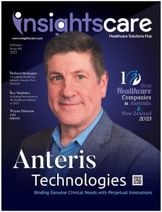 2023
De ned Strategies
Globalizing Healthcare
Industry towards New
Horizons
Key Statistics
Emerging Innovations in
the Healthcare Industry
in 2023
February
Issue 04
2023
Anteris
 