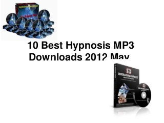 10 Best Hypnosis MP3
Downloads 2012 May
 