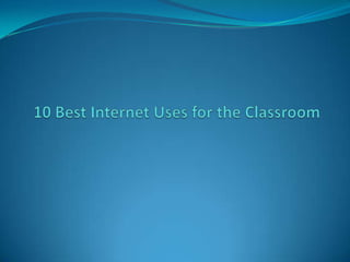 10 Best Internet Uses for the Classroom 