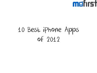 10 Best iPhone Apps
      of 2012
 