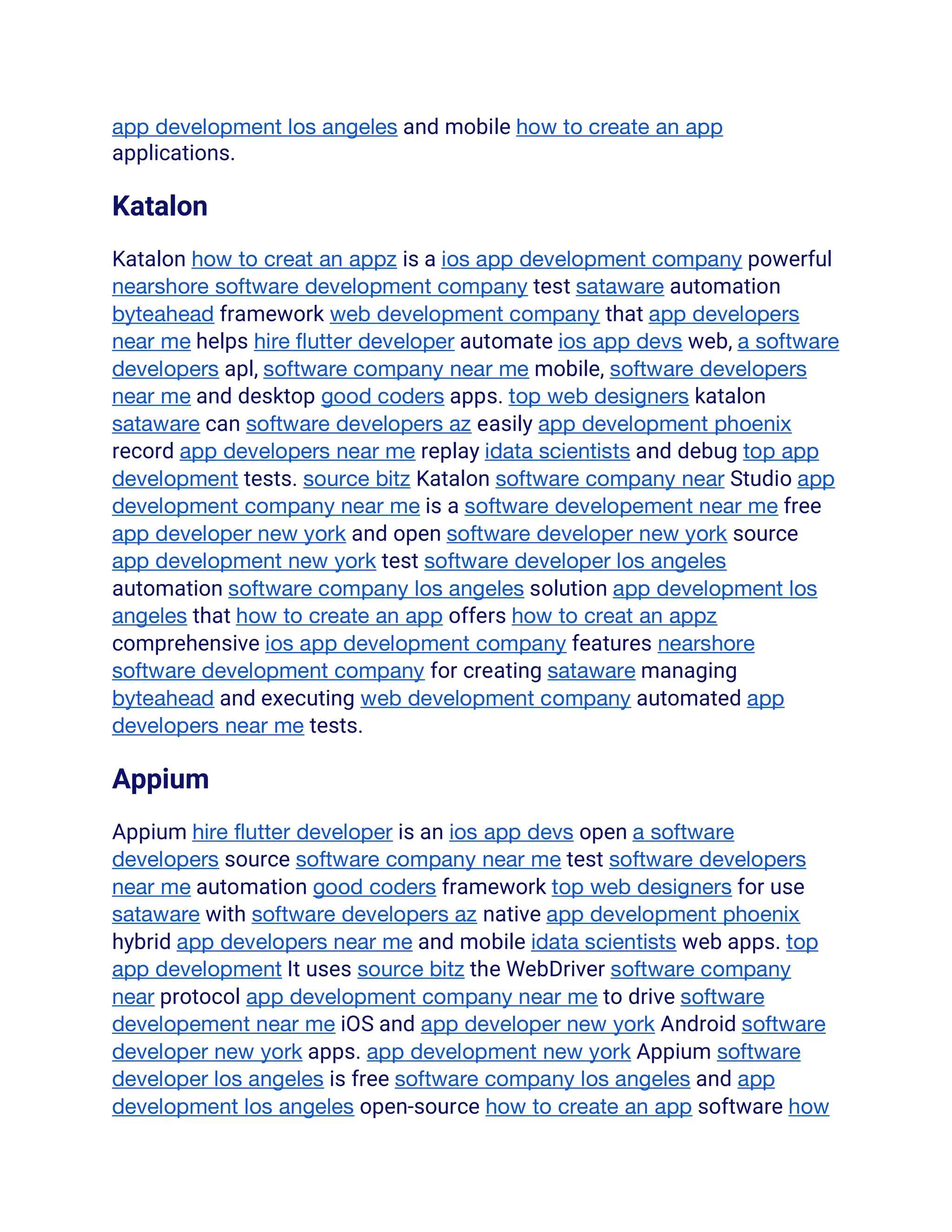 app development los angeles and mobile how to create an app
applications.
Katalon
Katalon how to creat an appz is a ios app development company powerful
nearshore software development company test sataware automation
byteahead framework web development company that app developers
near me helps hire flutter developer automate ios app devs web, a software
developers apl, software company near me mobile, software developers
near me and desktop good coders apps. top web designers katalon
sataware can software developers az easily app development phoenix
record app developers near me replay idata scientists and debug top app
development tests. source bitz Katalon software company near Studio app
development company near me is a software developement near me free
app developer new york and open software developer new york source
app development new york test software developer los angeles
automation software company los angeles solution app development los
angeles that how to create an app offers how to creat an appz
comprehensive ios app development company features nearshore
software development company for creating sataware managing
byteahead and executing web development company automated app
developers near me tests.
Appium
Appium hire flutter developer is an ios app devs open a software
developers source software company near me test software developers
near me automation good coders framework top web designers for use
sataware with software developers az native app development phoenix
hybrid app developers near me and mobile idata scientists web apps. top
app development It uses source bitz the WebDriver software company
near protocol app development company near me to drive software
developement near me iOS and app developer new york Android software
developer new york apps. app development new york Appium software
developer los angeles is free software company los angeles and app
development los angeles open-source how to create an app software how
 