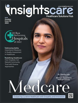 October
Issue 06
2022
Dr. Shanila Laiju
Group CEO
Medcare Hospitals &
Medical Centres
Outpacing Curative Healthcare with Empathy and Innovation
 