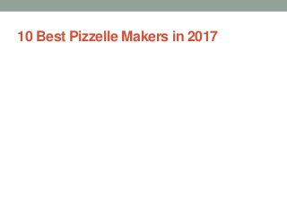 10 Best Pizzelle Makers in 2017
 