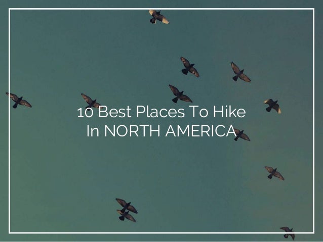 10 best places to hike in North America