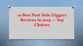 10 Best Post Hole Diggers
Reviews In 2019 — Top
Choices
 