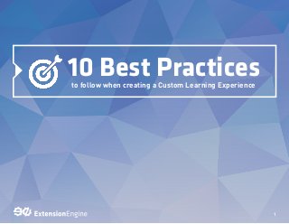 1
10 Best Practicesto follow when creating a Custom Learning Experience
 