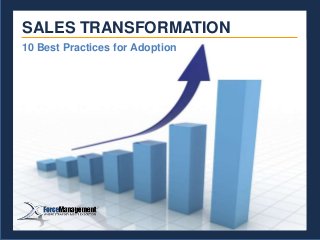 10 Best Practices for Adoption
SALES TRANSFORMATION
 