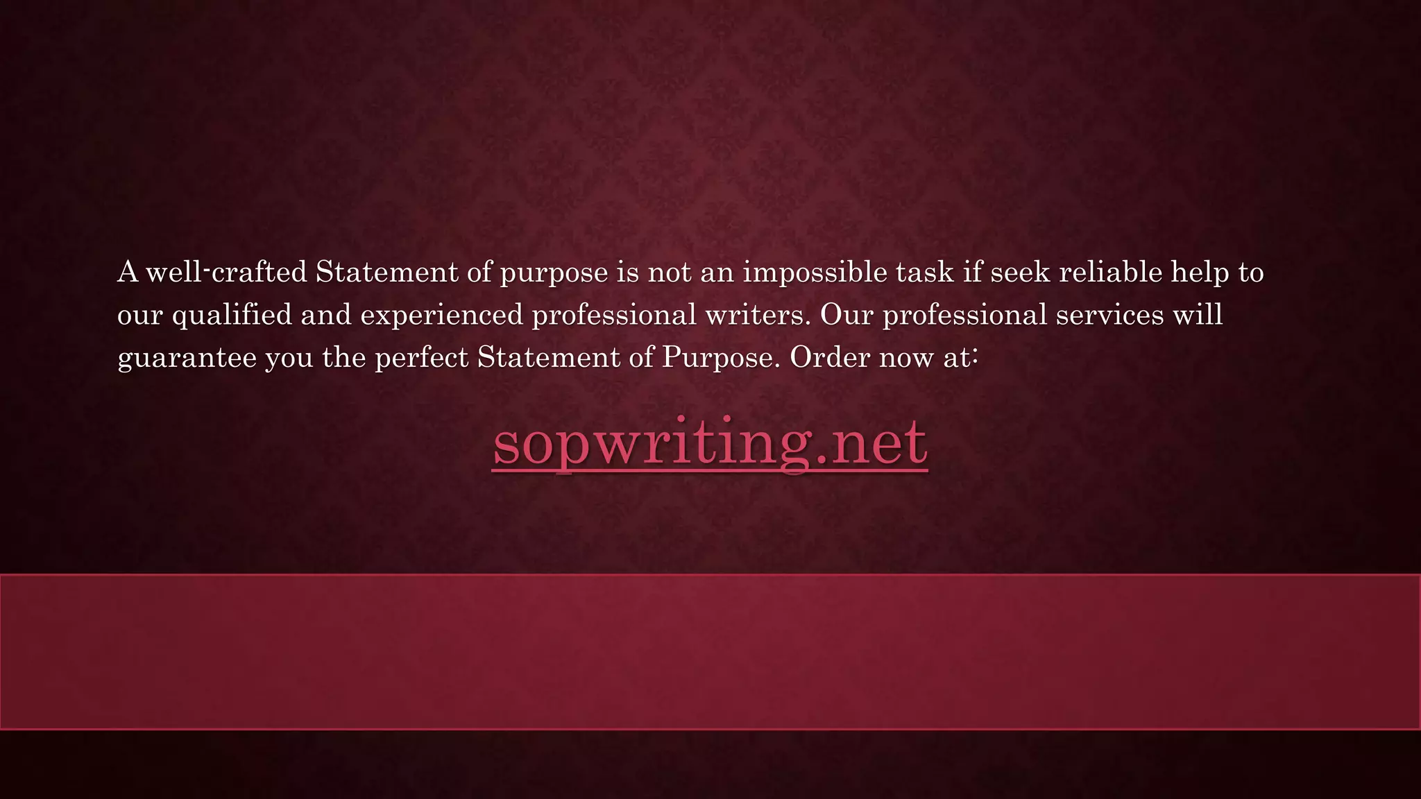 A well-crafted Statement of purpose is not an impossible task if seek reliable help to
our qualified and experienced professional writers. Our professional services will
guarantee you the perfect Statement of Purpose. Order now at:
sopwriting.net
 