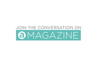 JOIN THE CONVERSATION ON
MAGAZINEa
 