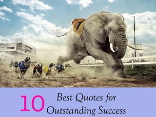 Best Quotes for
Outstanding Success10
 