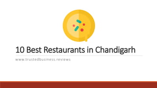 10 Best Restaurants in Chandigarh
www.trustedbusiness.reviews
 