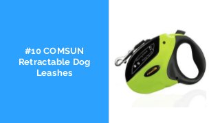 #10 COMSUN
Retractable Dog
Leashes
 