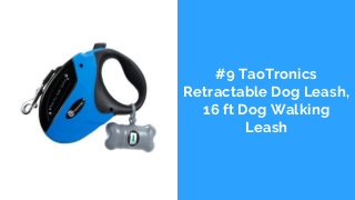 #9 TaoTronics
Retractable Dog Leash,
16 ft Dog Walking
Leash
 