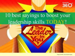 10 best sayings to boost your
leadership skills TODAY!

Image courtesy: www.citycare.org.sg

 