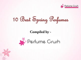 10 Best Spring Perfumes
 