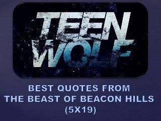 10 Best Teen Wolf Quotes from The Beast of Beacon Hills (5x19)