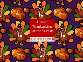 10 Best
Thanksgiving
Facebook Posts

 
