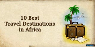 10 best travel destinations in africa | PDF