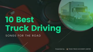 10 Best Truck Driving
Songs for the Road
 
