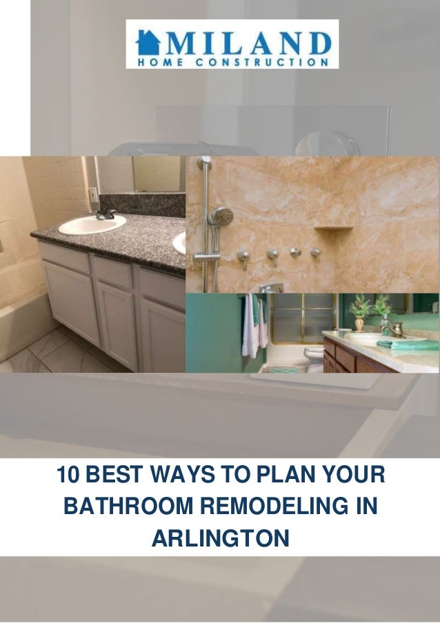 10 BEST WAYS TO PLAN YOUR
BATHROOM REMODELING IN
ARLINGTON
 