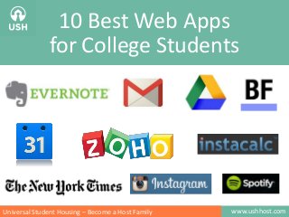 www.ushhost.comUniversal Student Housing – Become a Host Family
10 Best Web Apps
for College Students
 