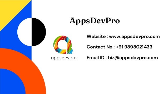 AppsDevPro
Website : www.appsdevpro.com
Contact No : +91 9898021433
Email ID : biz@appsdevpro.com
 