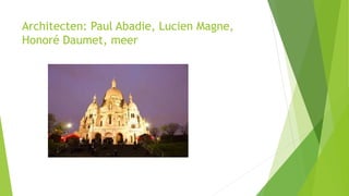 Architecten: Paul Abadie, Lucien Magne,
Honoré Daumet, meer
 