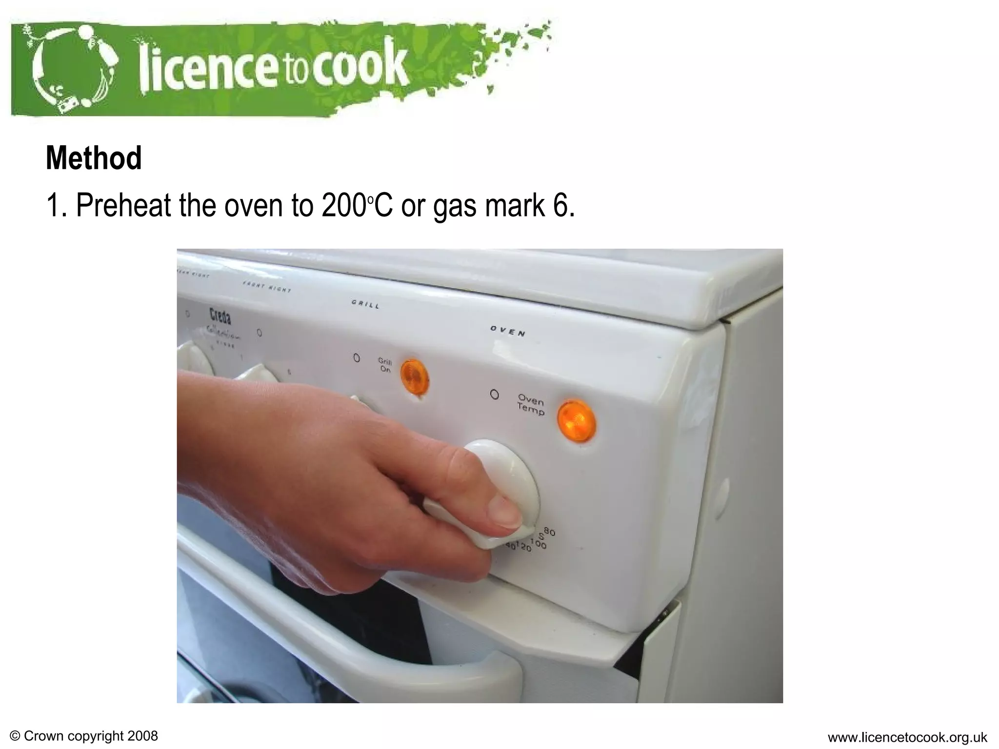 Method 1. Preheat the oven to 200 o C or gas mark 6. 