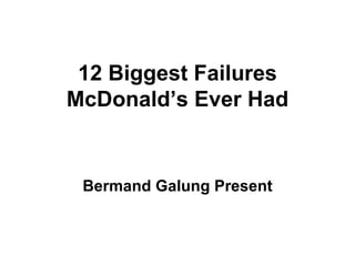 12 Biggest Failures McDonald’s Ever Had Bermand Galung Present 