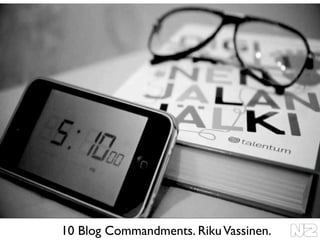 10 Blog Commandments. RikuVassinen.
 