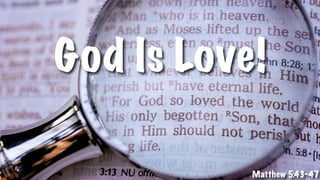 God Is Love!
Matthew 5:43-47
 
