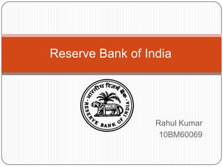 Reserve Bank of India Rahul Kumar 10BM60069 