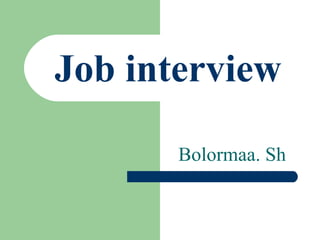 Job interview Bolormaa. Sh 