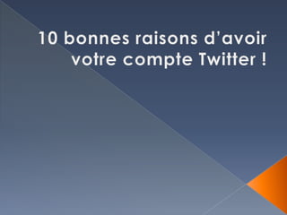 10 bonnes raisons d’avoir votre compte twitter