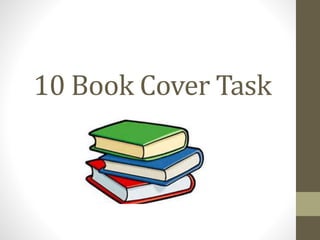 10 Book Cover Task
 
