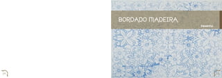 BORDADO MADEIRA
                       Desenho




24                               25
 