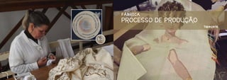 FÁBRICA
     PROCESSO DE PRODUÇÃO
                            Ta p e ç a r i a




36                                             37
 