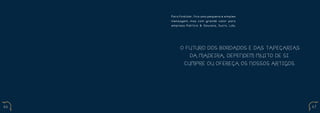 Para finalizar, fica uma pequena e simples
     mensagem, mas com grande valor para
     empresa Patrício & Gouveia, Sucrs, Lda:




          O F UT URO D OS BORD A D OS E D A S T A PEÇARI AS
                 D A MA D E IRA , D E PE ND E M MUIT O DE SI .
             CUMPRE OU OF E RE ÇA OS NOS S OS ARTI GOS.




66                                                               67
 