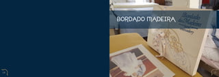 BORDADO MADEIRA




14                     15
 