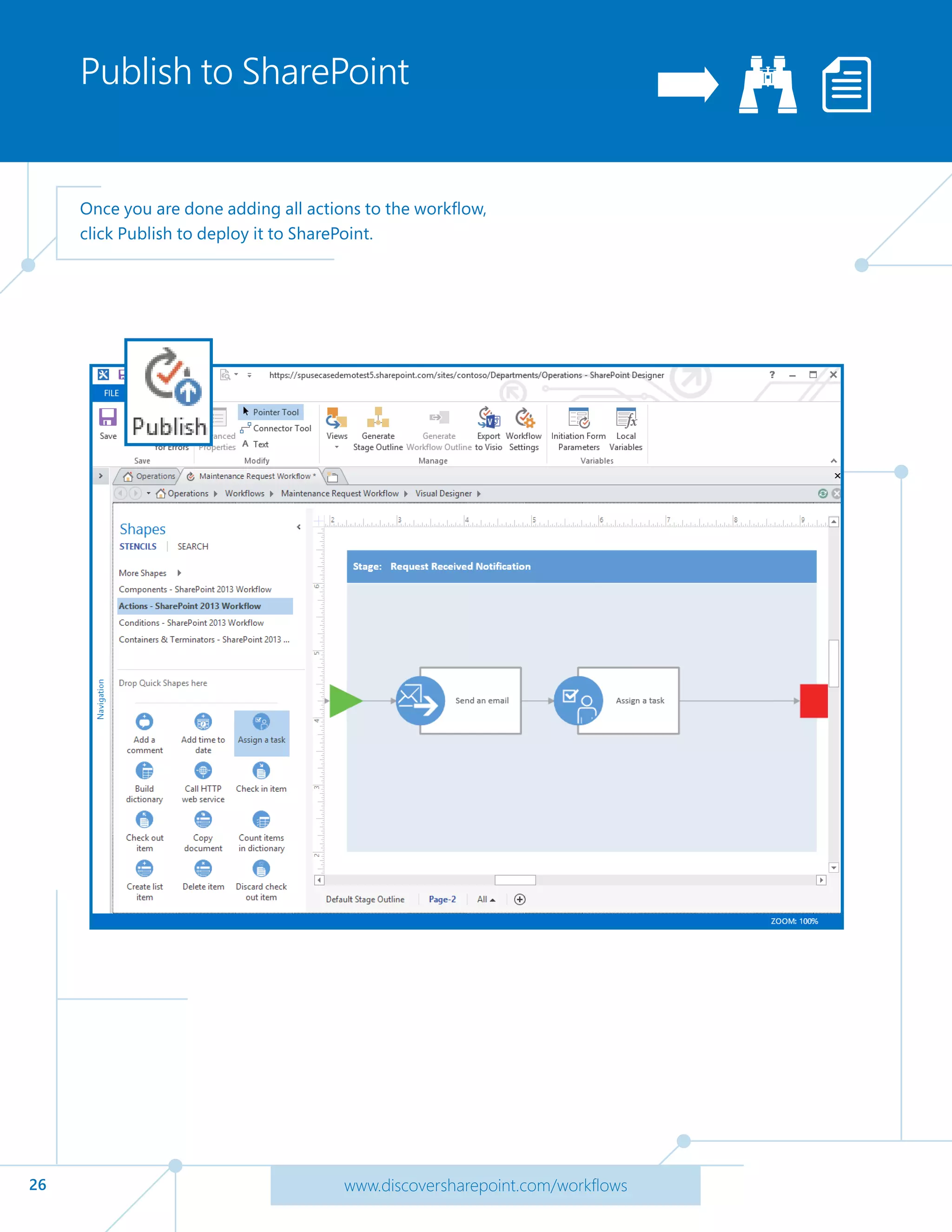 26 www.discoversharepoint.com/workflows
Publish to SharePoint
Once you are done adding all actions to the workflow,
click Publish to deploy it to SharePoint.
 